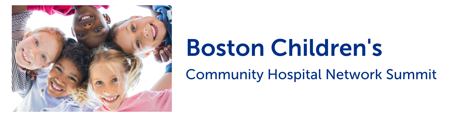 Boston Children's Community Hospital Network Summit. Hosted by South Shore Hospital, in partnership with Beverly Hospital, Milford Hospital, Southcoast Health, Winchester Hospital and Cape Cod Hospital Banner